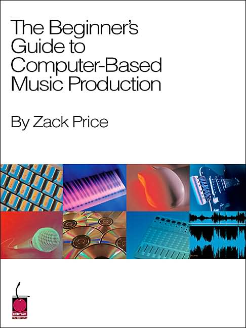 The Beginners Guide to Computer Based Music