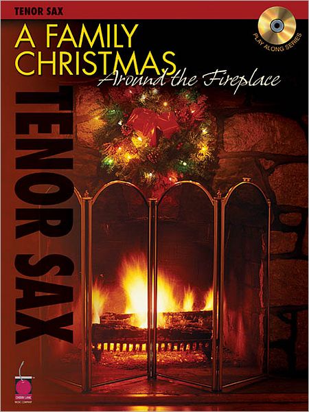 A Family Christmas Around the Fireplace: Tenor Sax