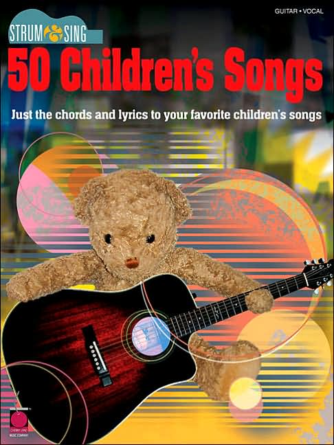 50 Children's Songs - Just the Chords and Lyrics to Your Favorite Children's Songs - Guitar/Vocal