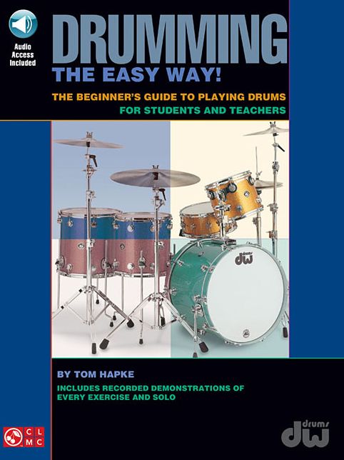 Drumming the Easy Way!: The Beginner's Guide to Playing Drums for Students and Teachers