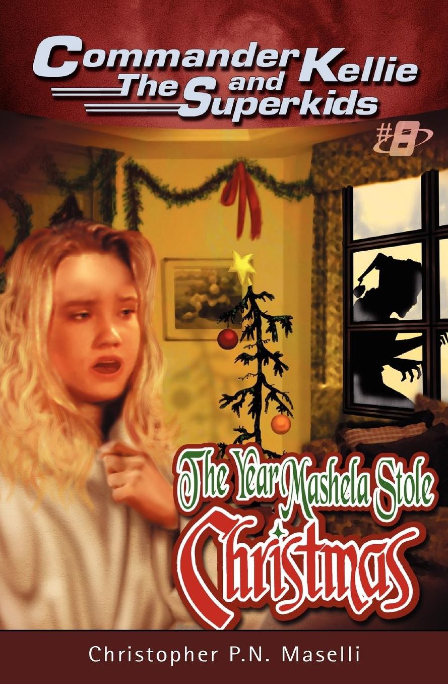(Commander Kellie And The Superkids' Novel #8) The Year Mashela Stole Christmas