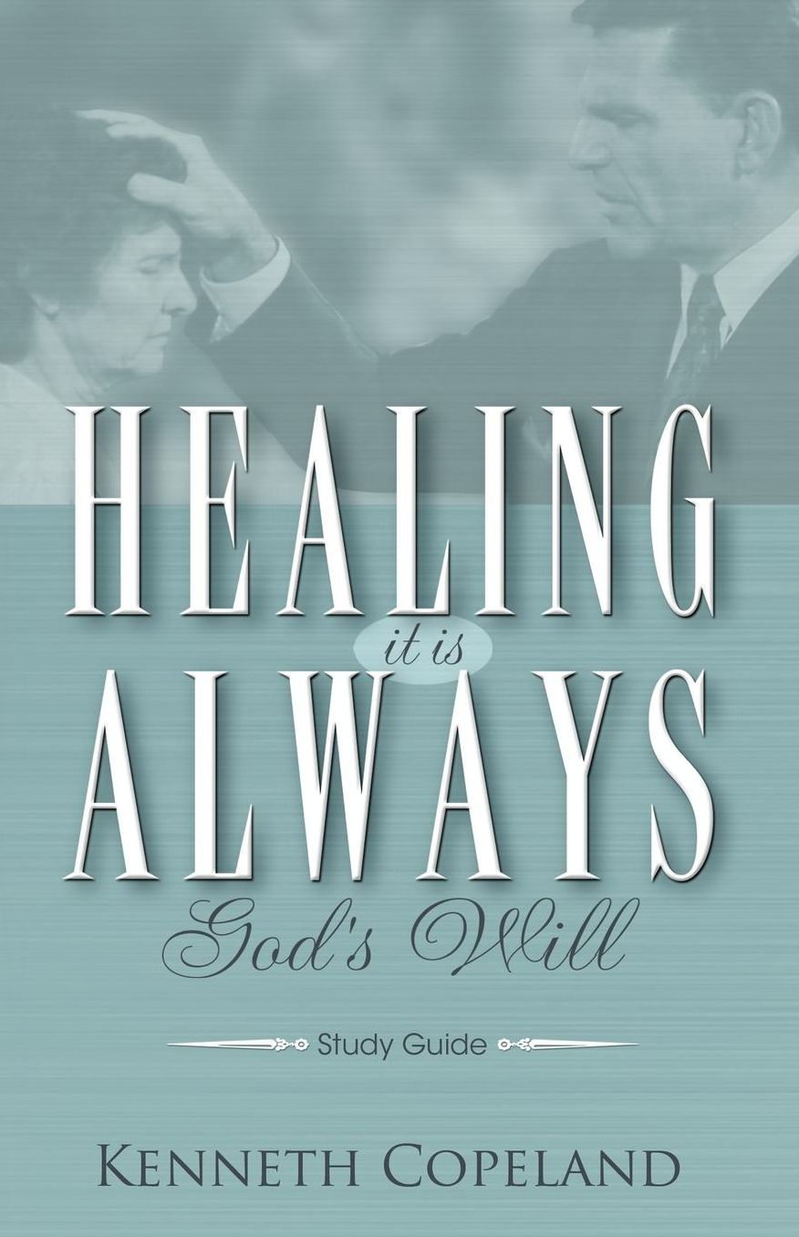 Healing It Is Always God's Will Study Guide