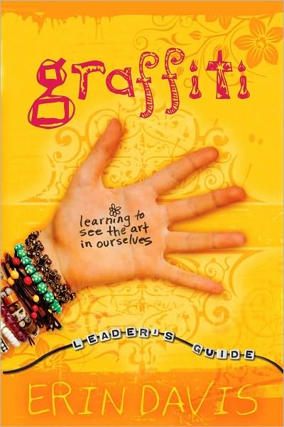 Graffiti Leader's Guide: Learning to See the Art in Ourselves