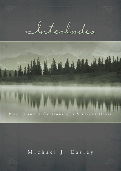 Interludes: Prayers and Reflections of a Servant's Heart