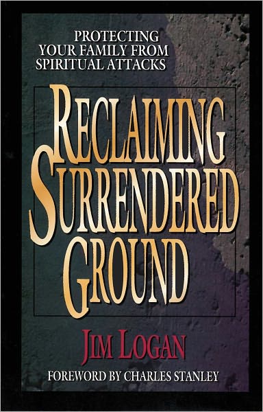 Reclaiming Surrendered Ground: Protecting Your Family from Spiritual Attacks