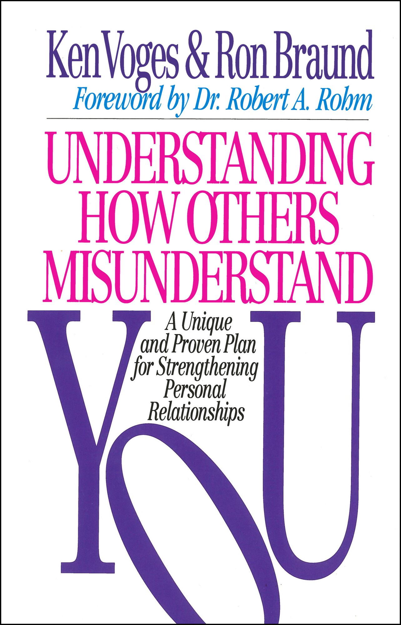 Understanding How Others Misunderstand You: A Unique and Proven Plan for Strengthening Personal Relationships