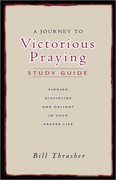 A Journey to Victorious Praying: Study Guide