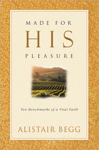 Made For His Pleasure: Ten Benchmarks of a Vital Faith
