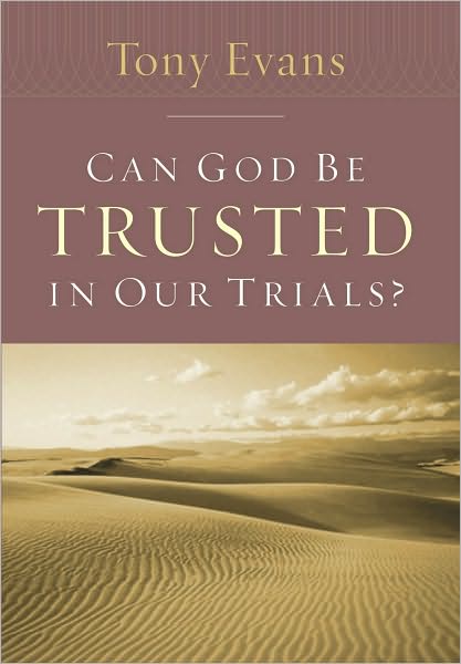 Can God Be Trusted in Our Trials?