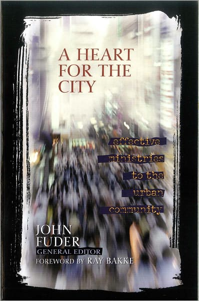 A Heart for the City: Effective Ministries to the Urban Community