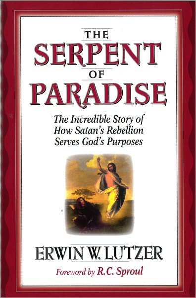 The Serpent of Paradise: The Incredible Story of How Satan's Rebellion Serves God's Purposes