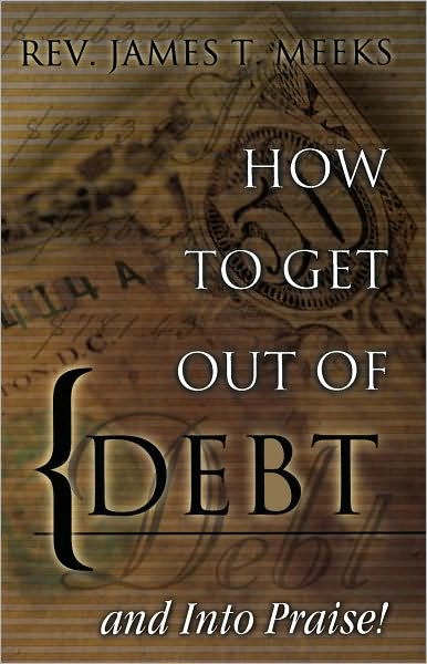 How to Get Out Of Debt... And Into Praise