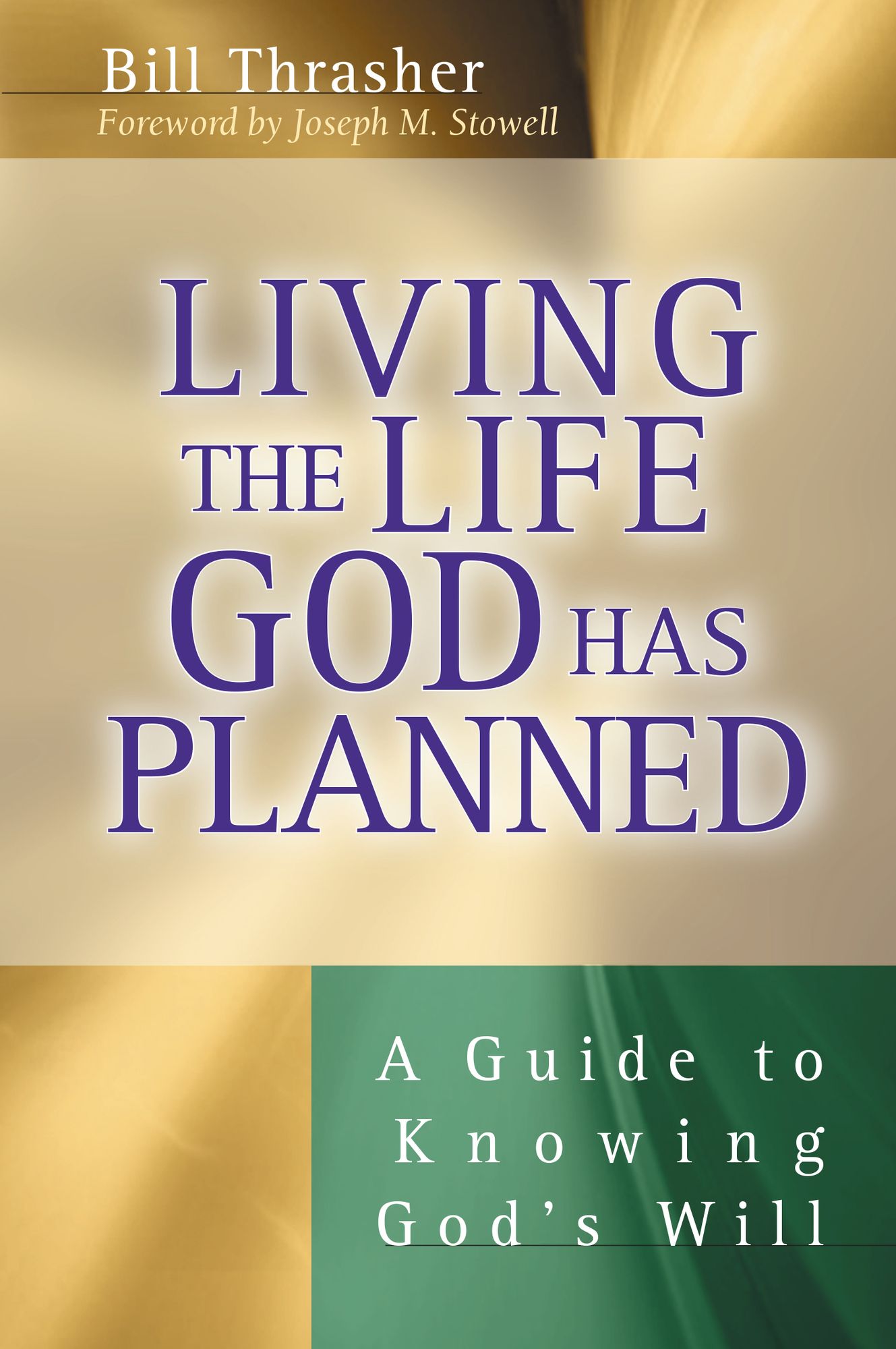 Living the Life God Has Planned: A Guide to Knowing God's Will