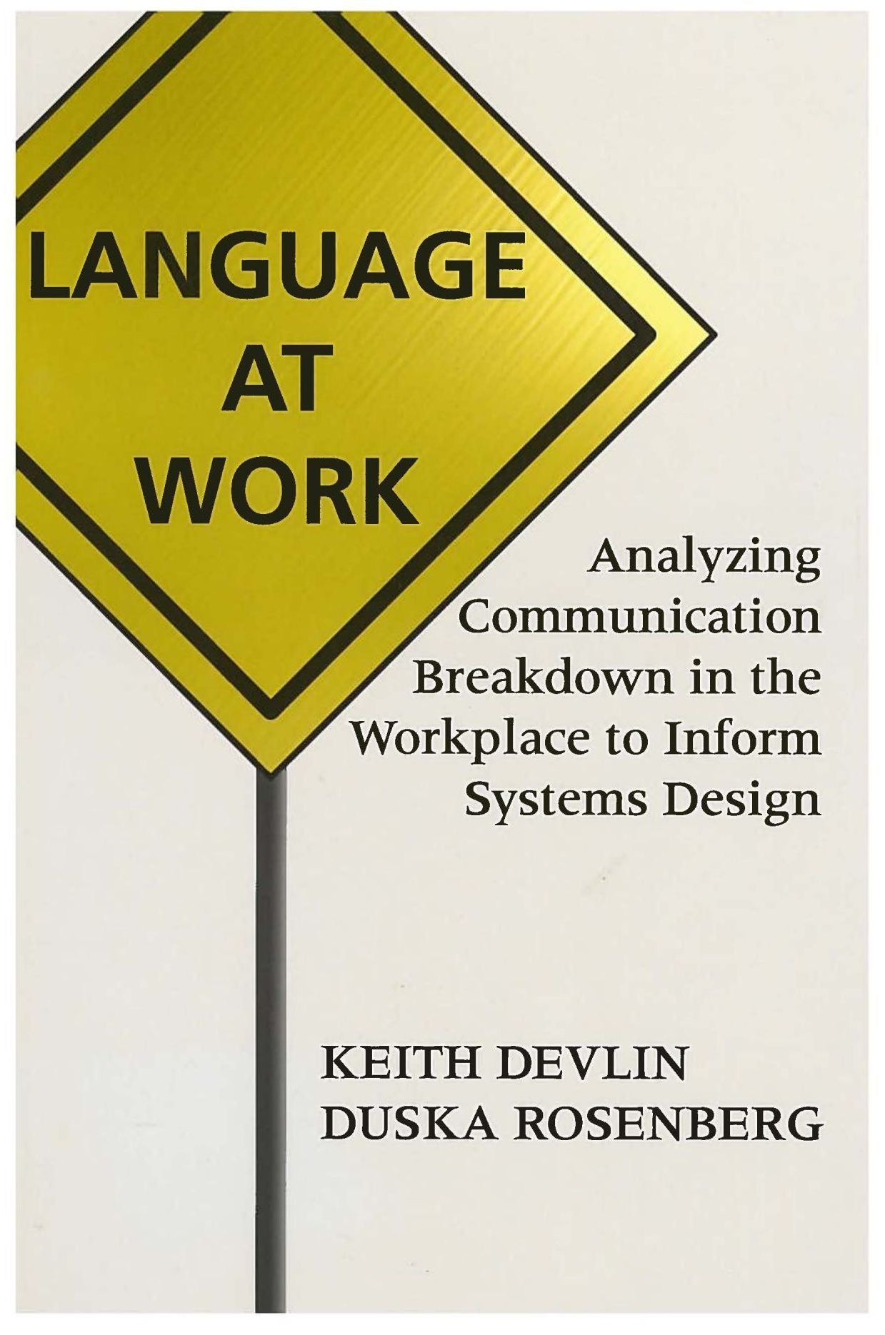 Language at Work: Analyzing Communication Breakdown in the Workplace to Inform Systems Design