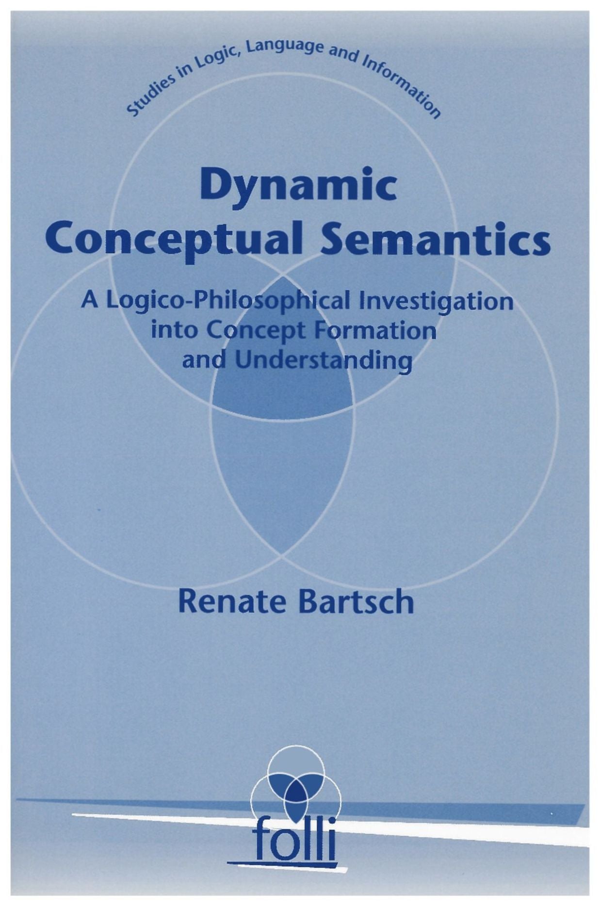 Dynamic Conceptual Semantics: A Logico-Philosophical Investigation into Concept Formation and Understanding