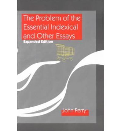 Problem of the Essential Indexical and Other Essays