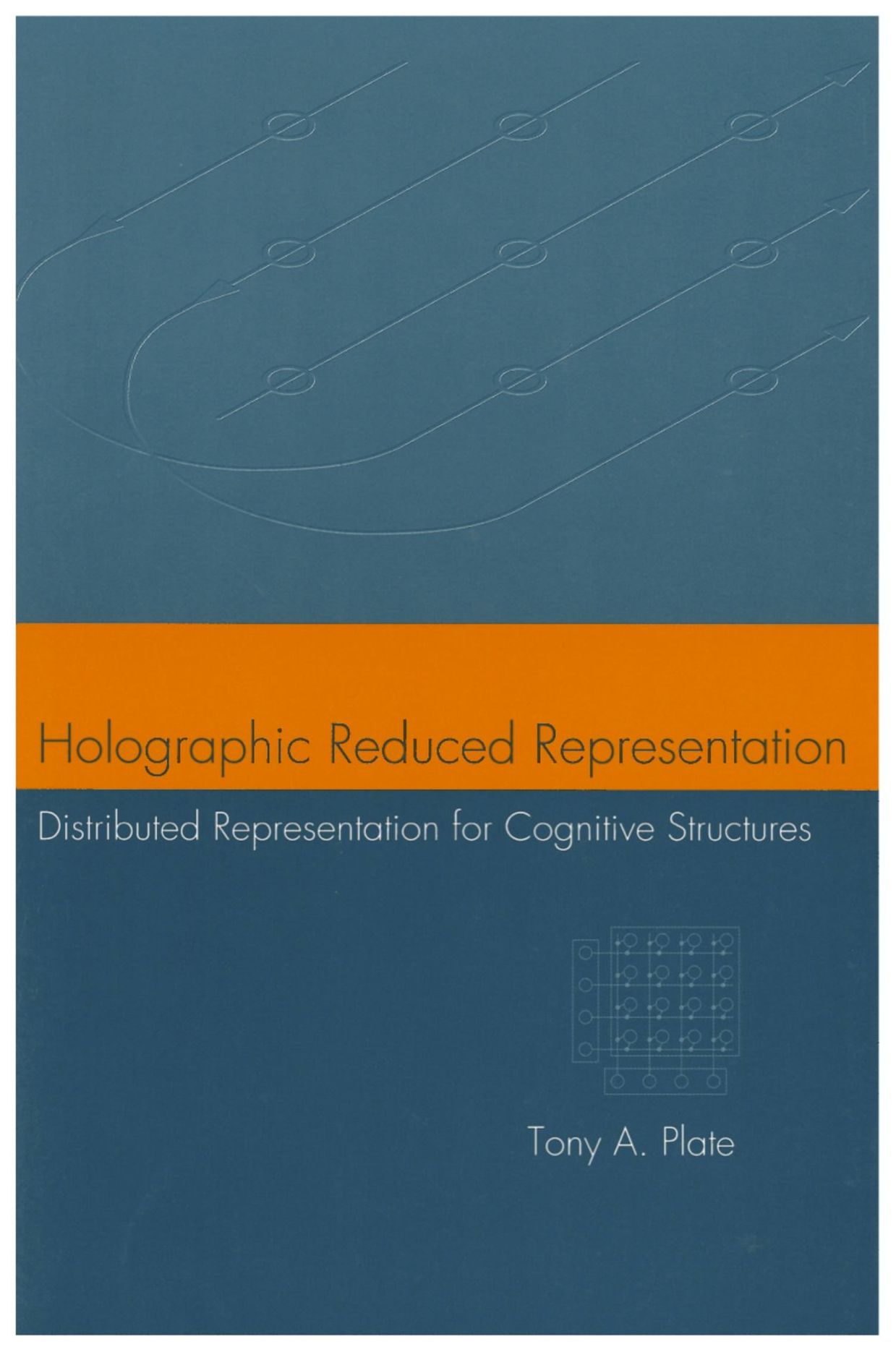 Holographic Reduced Representation: Distributed Representation for Cognitive Structures