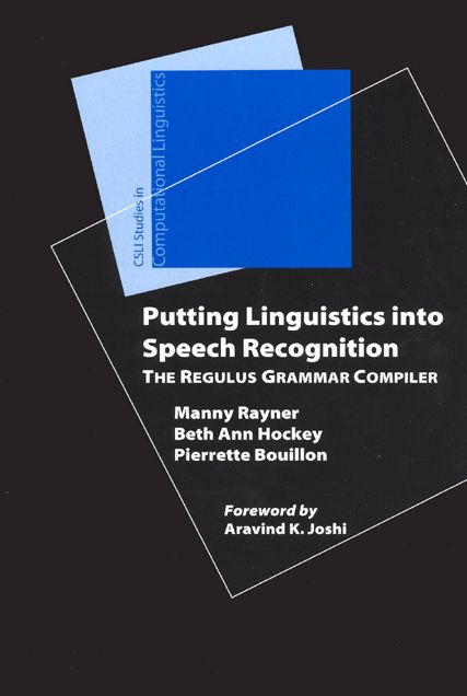 Putting Linguistics into Speech Recognition: The Regulus Grammar Compiler