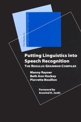 Putting Linguistics into Speech Recognition: The Regulus Grammar Compiler