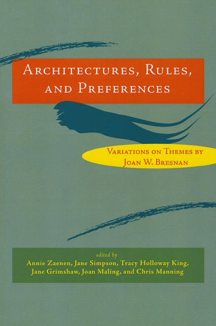 Architectures, Rules, and Preferences: Variations on Themes by Joan W. Bresnan