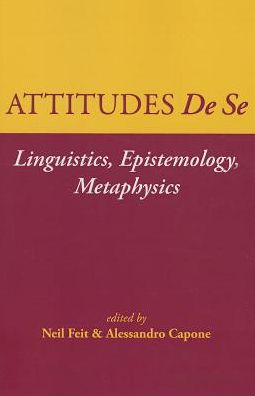 Attitudes De Se: Linguistics, Epistemology, Metaphysics