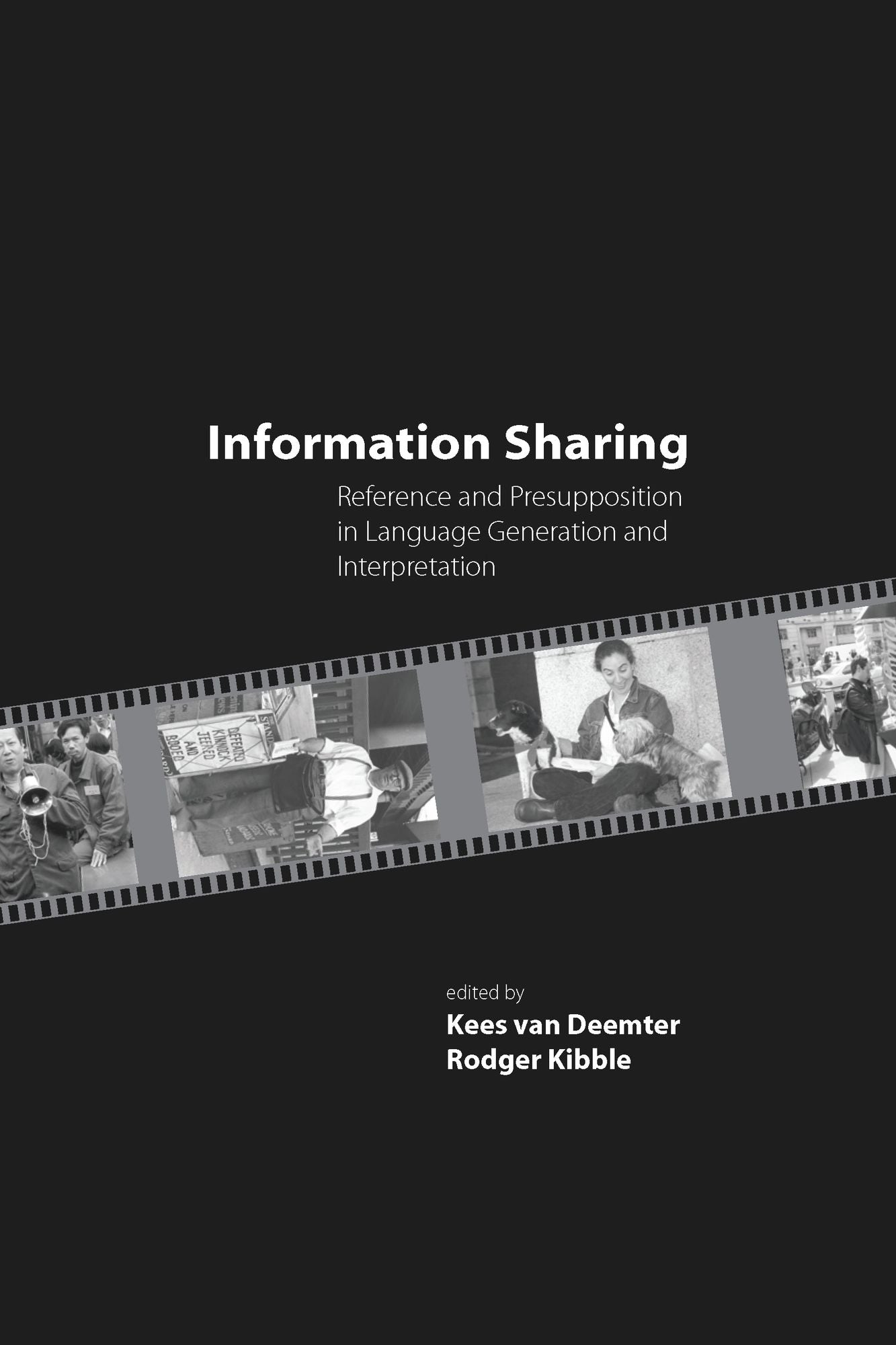 Information Sharing: Reference and Presupposition in Language Generation and Interpretation
