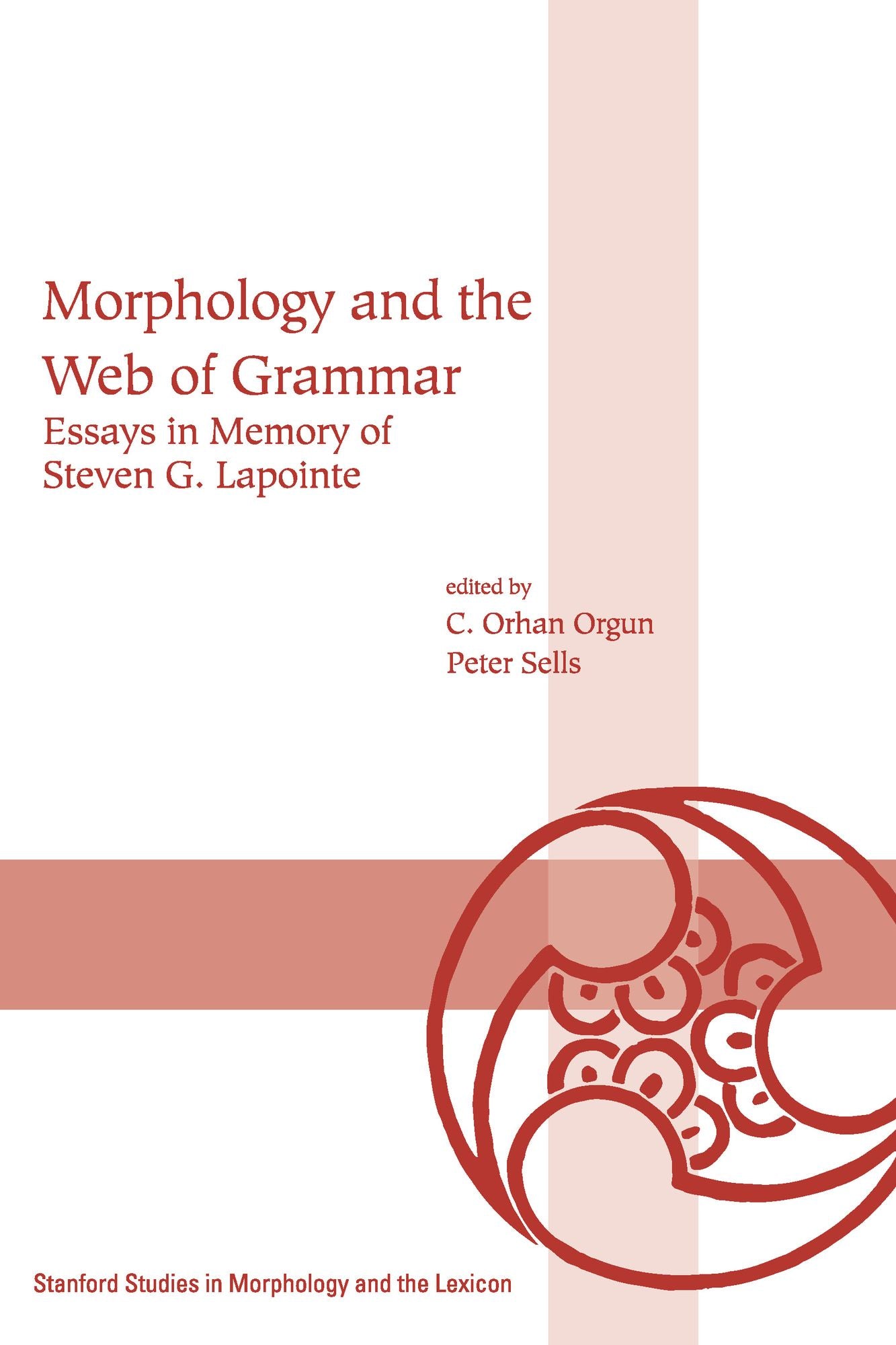 Morphology and the Web of Grammar: Essays in Memory of Steven G. Lapointe
