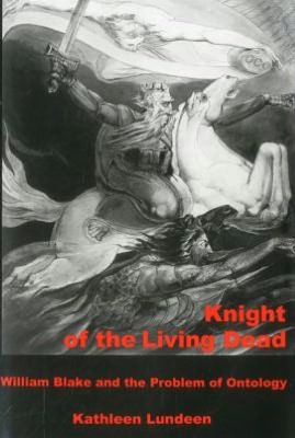 Knight Of The Living Dead: William Blake and the Problem of Ontology