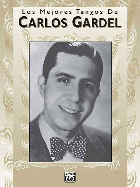 Los Mejores Tangos de Carlos Gardel: Piano/Vocales/Acordes (Spanish Language Edition)