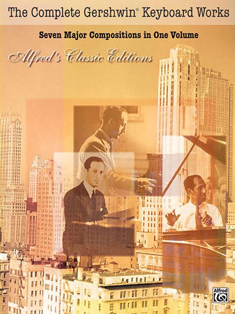 The Complete Gershwin Keyboard Works: Seven Major Compositions in One Volume