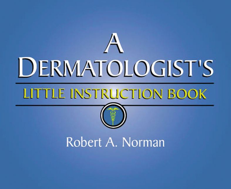 A Dermatologist's Little Instruction Book