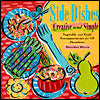 Side Dishes Creative and Simple: Vegetable and Fruit Accompaniments for All Occasions