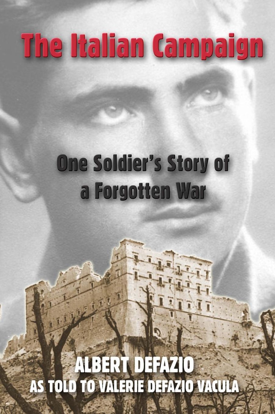 The Italian Campaign: One Soldier' s Story of a Forgotten War