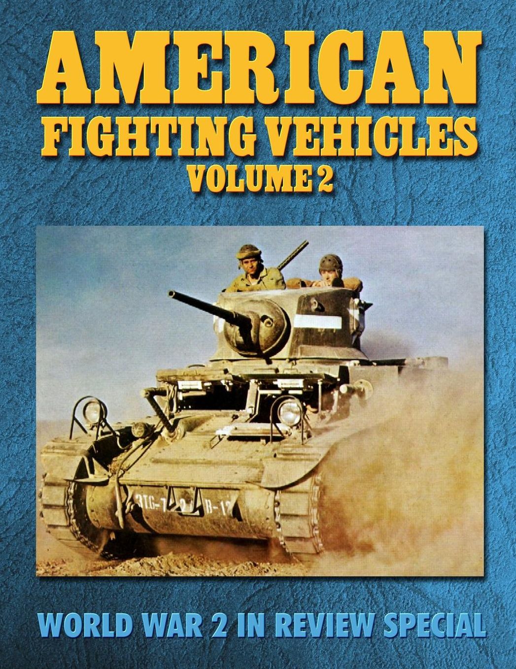 American Fighting Vehicles Volume 2: World War 2 In Review Special
