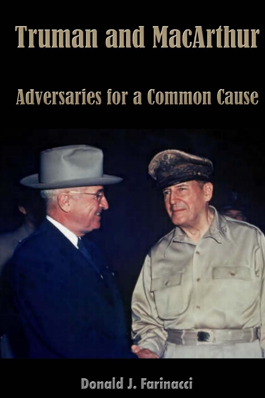 Truman and MacArthur: Adversaries for a Common Cause