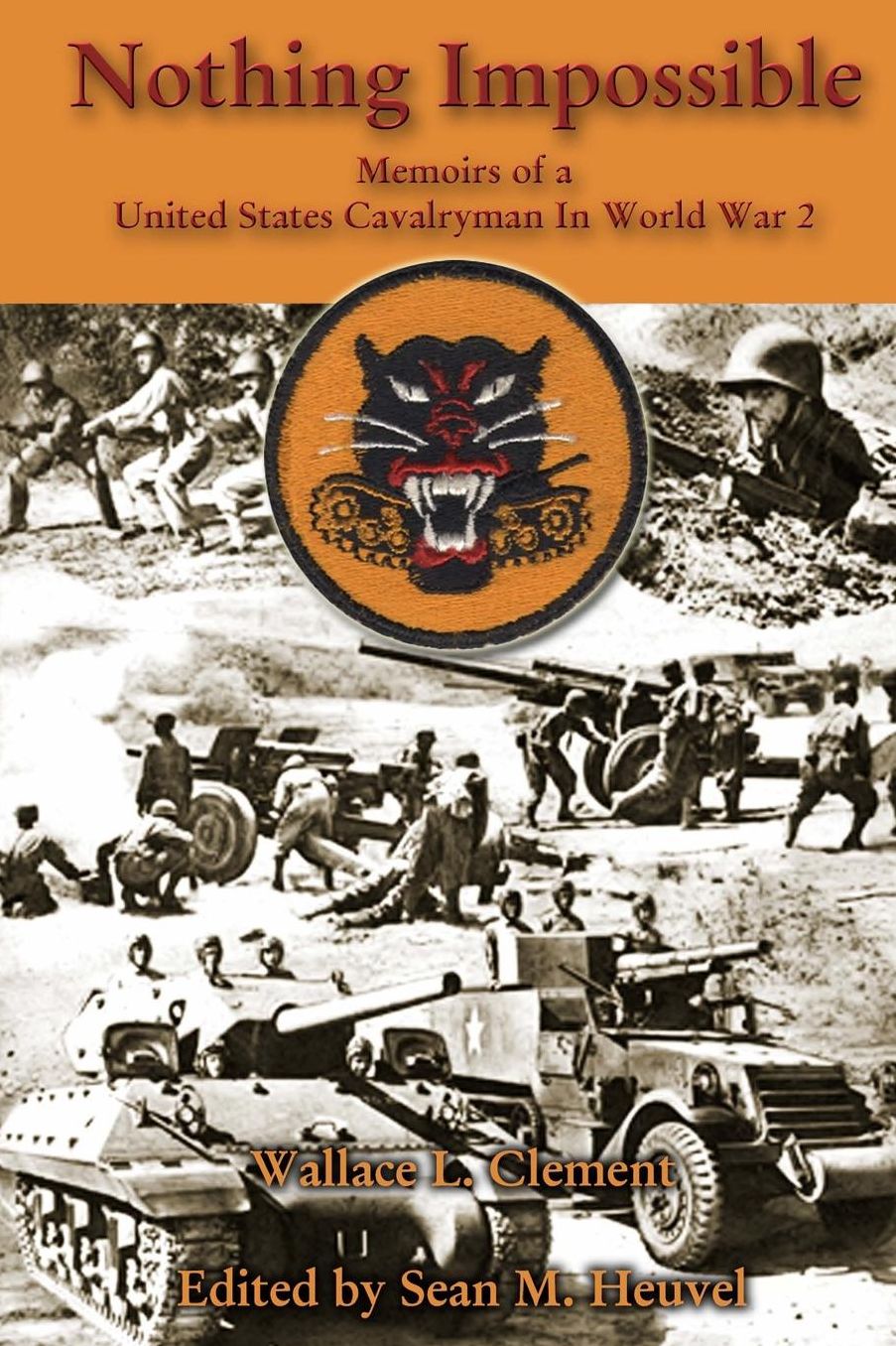 Nothing Impossible: Memoirs of a United States Cavalryman In World War 2