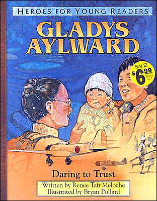 Heroes for Young Readers: Gladys Aylward: Daring to Trust