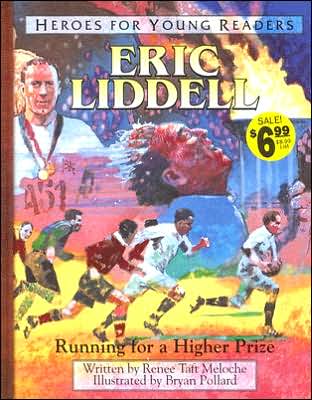 Heroes for Young Readers: Eric Liddell: Running for a Higher Prize