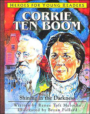 Heroes for Young Readers: Corrie Ten Boom: Shining in the Darkness