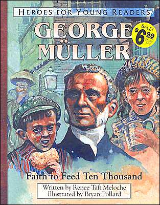 Heroes for Young Readers: George Muller: Faith to Feed Ten Thousand
