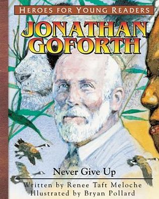 Heroes for Young Readers: Jonathan Goforth: Never Give Up