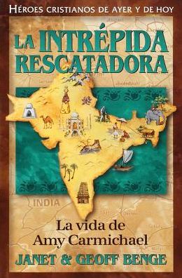 Heroes Cristianos de Ayer y de Hoy - la Intrepida Rescatadora: Amy Carmichael