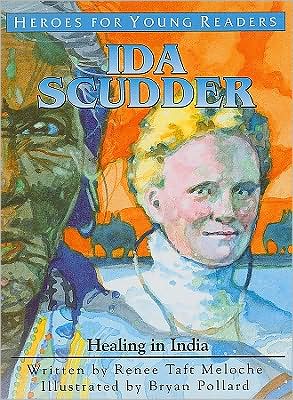 Heroes for Young Readers: Ida Scudder: Healing in India