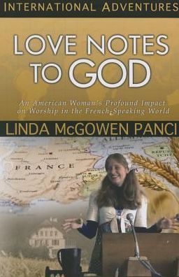 Love Notes to God: An American Woman's Profound Impact on Worship in the French-Speaking World