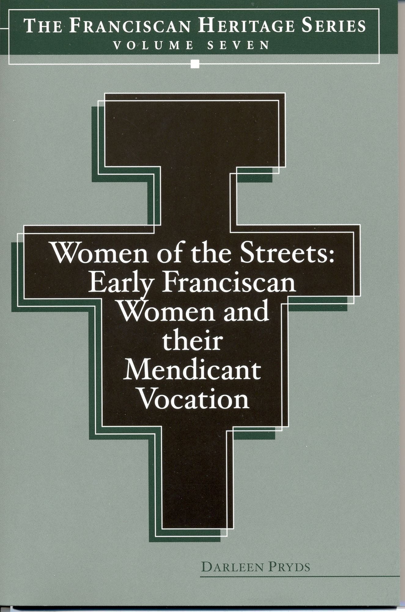 Women of the Streets: Early Franciscan Women and Their Mendicant Vocation