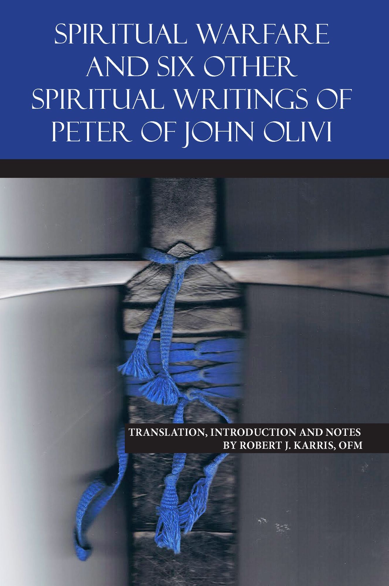 Spiritual Warfare: And Six Other Spiritual Writings of Peter of John Olivi