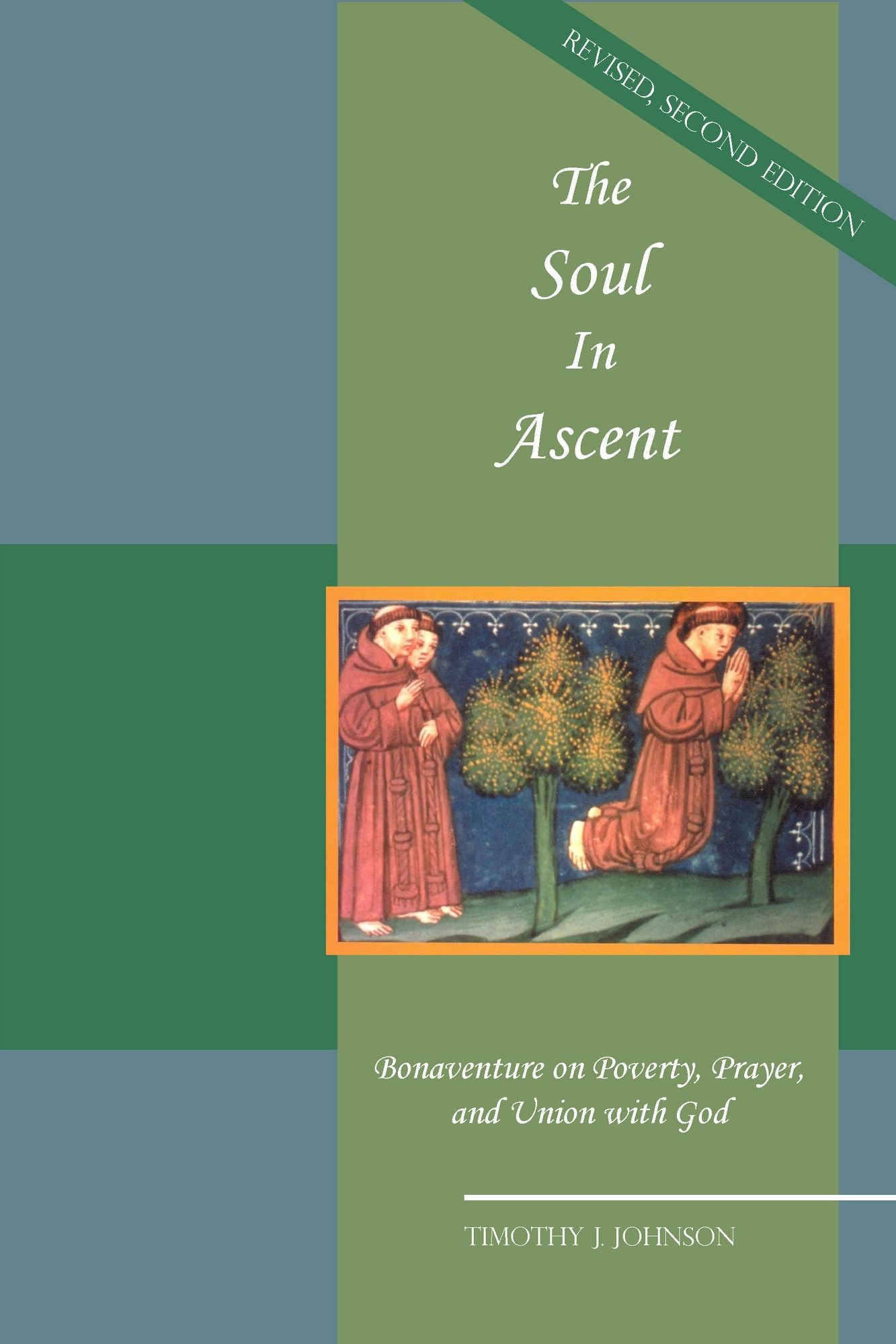 The Soul in Ascent: Bonaventure on Poverty, Prayer and Union with God