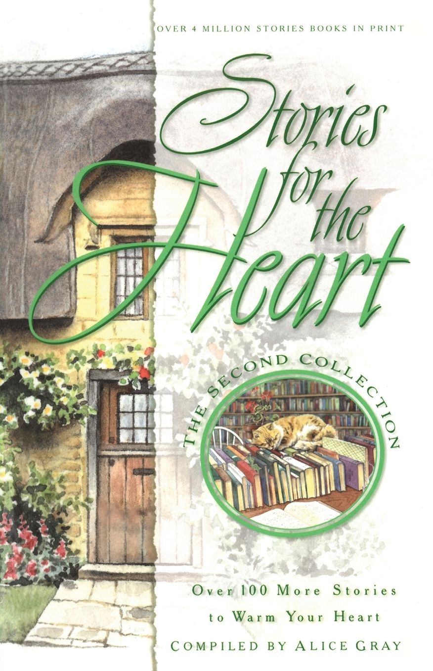 Stories for the Heart - 110 Stories to Encourage Your Soul, Second Collection