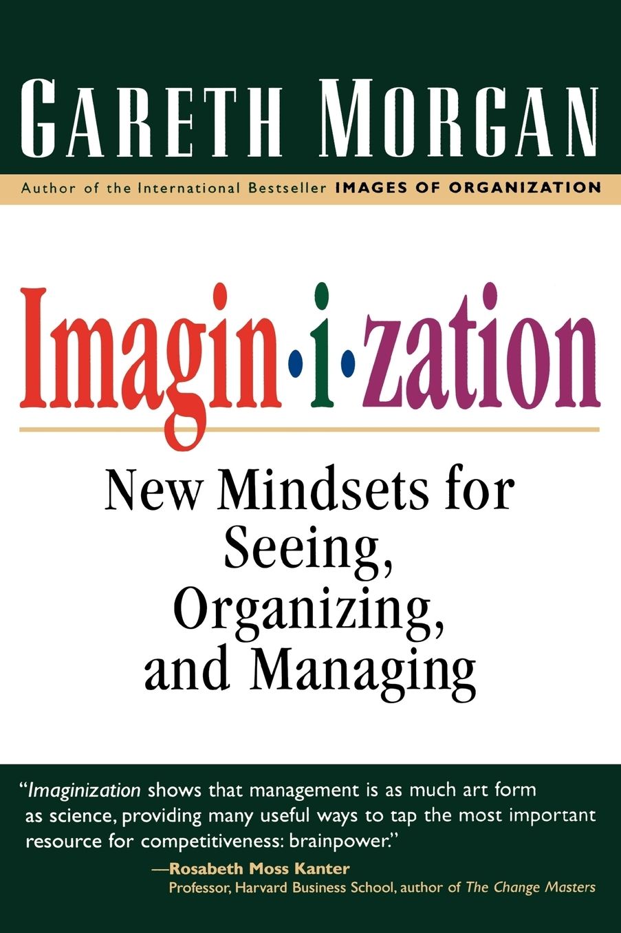 Imaginization: New Mindsets for Seeing, Organizing, and Managing