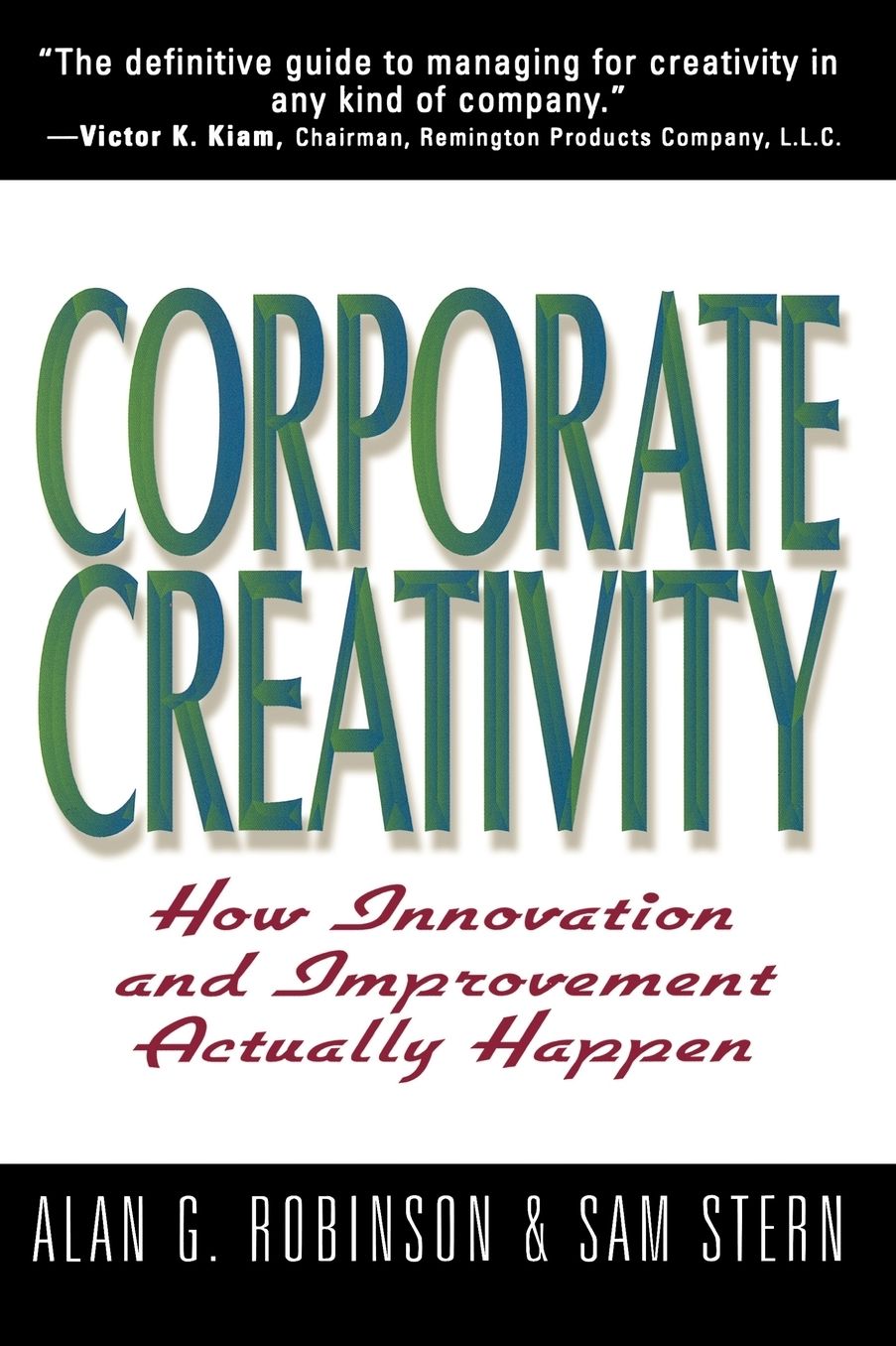 Corporate Creativity: How Innovation and Improvement Actually Happen